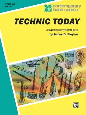 Alf00cbc00177 Alfred Music Technic Today Part 2 E-flat Alto Saxophone Contemporary Band Course
